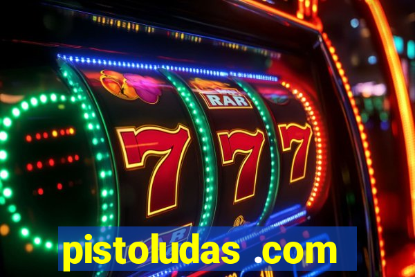 pistoludas .com